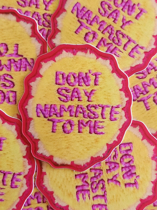 Don't Say Namaste To Me Sticker