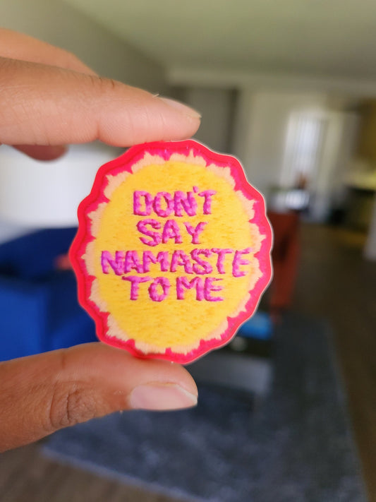 Don't Say Namaste To Me Sticker